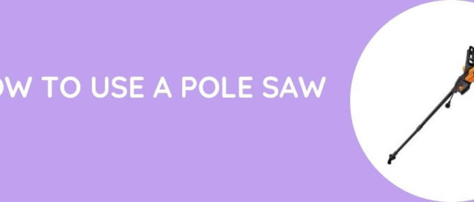 How To Use a Pole Saw