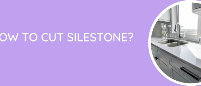 How to Cut Silestone