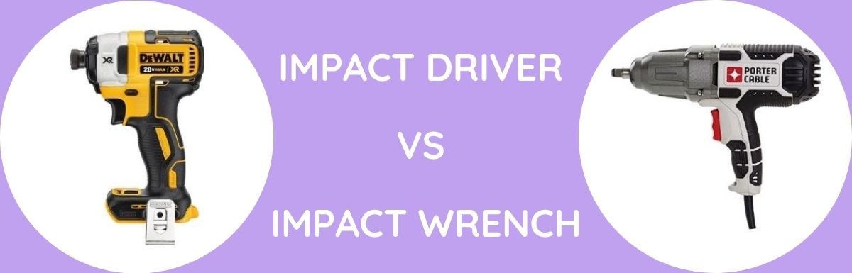 Impact Driver Vs Impact Wrench: Which is Better?