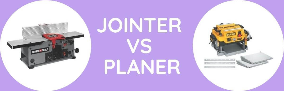 Jointer Vs Planer: Which Is Better?