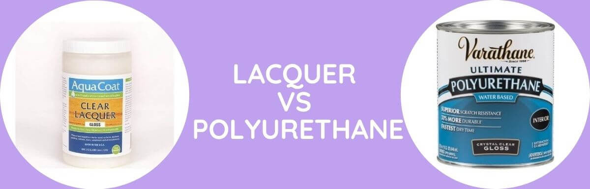 Lacquer Vs Polyurethane: Which Is Better?