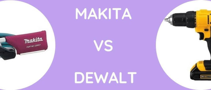 Makita Vs DeWalt