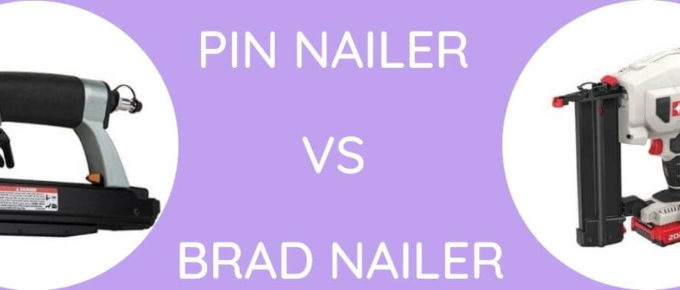 Pin Nailer Vs Brad Nailer