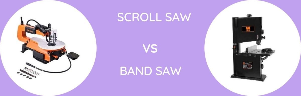 Scroll Saw Vs Band Saw: Which Is Better?