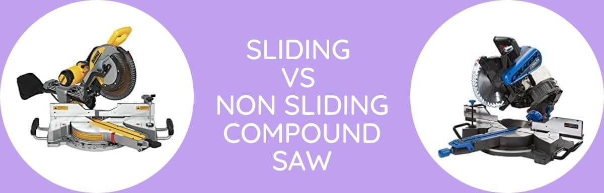 Sliding Vs Non Sliding Compound Saw: Which Is Better?
