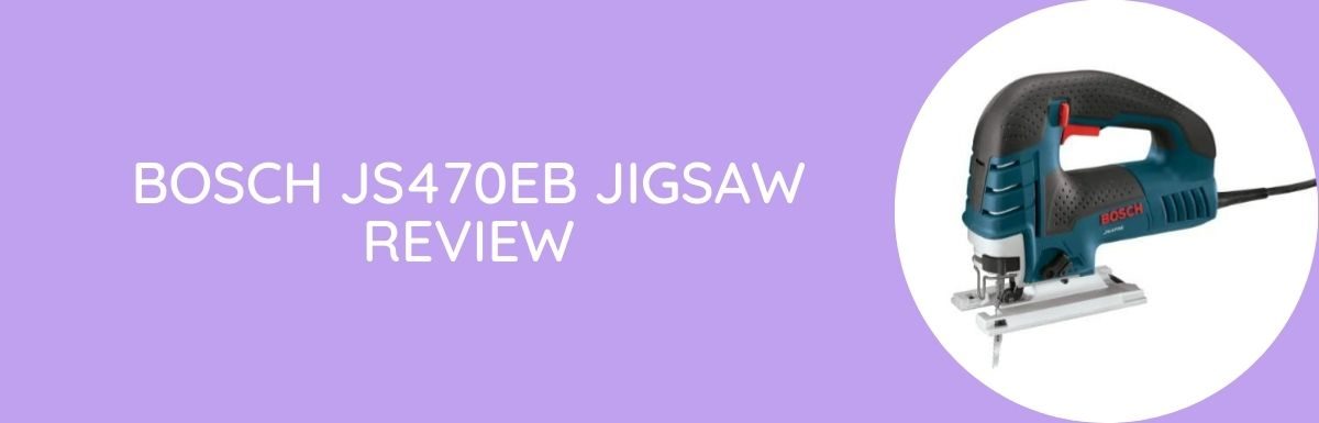 Bosch JS470EB Jigsaw Review