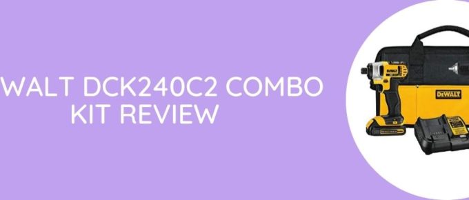 DeWalt DCK240C2 Combo Kit Review