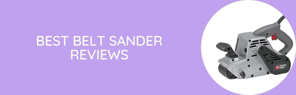 Best Belt Sander Reviews