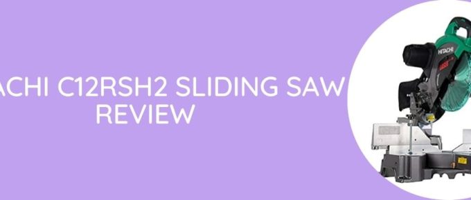 Hitachi C12RSH2 Sliding Saw Review